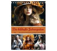 Die lebhafte Jahreszeiten! (Tischkalender 2026 DIN A5 hoch), CALVENDO Monatskalender: Die Faszination der weiblichen Schönheit in allen Jahreszeiten.