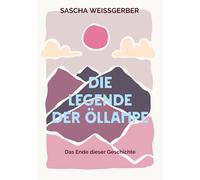 Die Legende der Öllampe Band 4: Das Ende dieser Geschichte