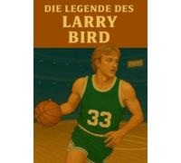 Die Legende des Larry Bird