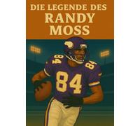 Die Legende des Randy Moss