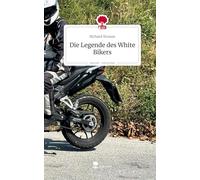 Die Legende des White Bikers. Life is a Story - story.one