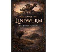 Die Legende vom Lindwurm: Der Hüter der Stadt