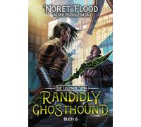 Die Legende von Randidly Ghosthound 6: Ein LitRPG-Abenteuer