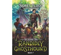 Die Legende von Randidly Ghosthound 7: Ein LitRPG-Abenteuer