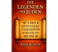 Die Legenden der Juden, Bände III und IV: Ausführliches Kompendium der Bibelauslegung