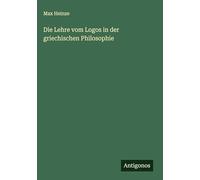 Die Lehre vom Logos in der griechischen Philosophie
