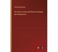 Die Lehre von den specifischen Energieen der Sinnesnerven