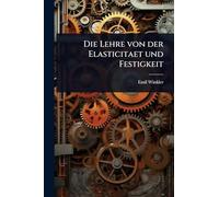 Die Lehre von der Elasticitaet und Festigkeit