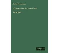 Die Lehre von der Elektricität: Vierter Band