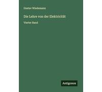 Die Lehre von der Elektricität: Vierter Band