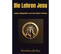 Die Lehren Jesu: Liebe, Mitgefühl und das Reich Gottes