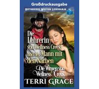 Die Lehrerin von Wellness Creek und der Mann mit den Narben: großdruckausgabe