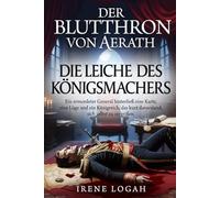 Die Leiche des Königsmachers: Ein ermordeter General hinterließ eine Karte, eine Lüge und ein Königreich, das kurz davorstand, sich selbst zu zerreißen.