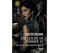 Die Leiche in Zimmer 21 - Ein Fall für Danny Boyd: Der Crime-Noir-Klassiker!