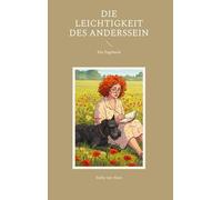 Die Leichtigkeit des Anderssein: Ein Tagebuch
