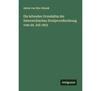 Die leitenden Grundsätze der österreichischen Strafproceßordnung vom 29. Juli 1853