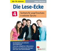 Die Lese-Ecke Band 4 - Sachtexte einfache Sprache ab 18 Jahren | Leseförderung junge Erwachsene | Beruf & Alltag | Kopiervorlagen mit Lösungen: Sachtexte für Jugendliche ab 18 in einfacher Sprache