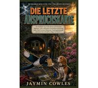DIE LETZTE ANSPRUCHSKARTE: Ein fesselnder Cosy-Krimi mit tierischen Begleitern, Eisenbahnverschwörung, Tunnelmord und Happy End (Band 3)