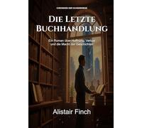 Die Letzte Buchhandlung: Ein Roman über Hoffnung, Verlust und die Macht der Geschichten