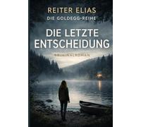 Die letzte Entscheidung: Kriminalroman
