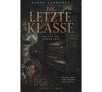 DIE LETZTE KLASSE: Die letzte Klasse: Historischer Psychothriller: Im Schatten von Londons Toten - Kriminalroman um die Totenfotografin Esther ... London von 1888