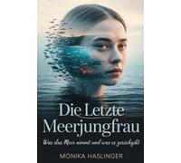 Die letzte Meerjungfrau: Was das Meer nimmt und was es zurückgibt