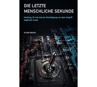 Die letzte menschliche Sekunde: Hacking, KI und warum Verteidigung vor dem Angriff beginnen muss