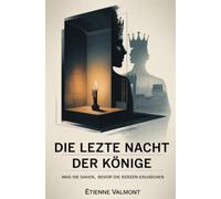 Die letzte Nacht der Könige: Was sie sahen, bevor die Kerzen erloschen