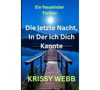 Die letzte Nacht, In Der Ich Dich Kannte: Ein Thriller