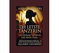 Die letzte Tänzerin: Das geheime Tagebuch der Mata Hari“