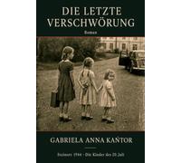 DIE LETZTE VERSCHWÖRUNG: Ein Roman über Mut, Widerstand und ein Schloss, das einen Plan gegen Hitler verbarg