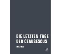 Die letzten Tage der Ceausescus: Materialien, Dokumente, Theorie