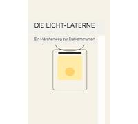 DIE LICHT-LATERNE: Ein Märchenweg zur Erstkommunion