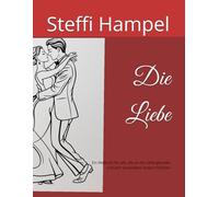 Die Liebe: Ein Malbuch für alle, die an die Liebe glauben und sich verzaubern lassen möchten
