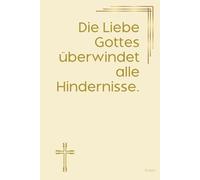 Die Liebe Gottes überwindet alle Hindernisse. Notizbuch mit spirituellen Sprüchen: DIN A5 | Hardcover | 100 linierte Seiten für Gebete, Bibelverse, ... Bibelstudium und spirituelle Notizen