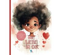 Die Liebe in Dir: Deine Seelenaufgabe und die Schönheit der Dankbarkeit