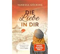 Die Liebe in dir: Eine Geschichte über die Reise zum wahren Selbst (Paperback) | SPIEGEL Bestseller-Autorin (Glücksgeschichten): 4