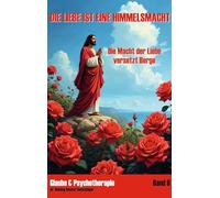 Die Liebe ist eine Himmelsmacht: Die Macht der Liebe versetzt Berge: 6