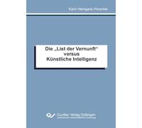 Die "List der Vernunft" versus Künstliche Intelligenz