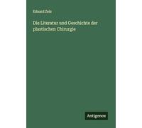 Die Literatur und Geschichte der plastischen Chirurgie