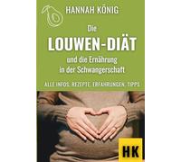 Die Louwen-Diät und die Ernährung in der Schwangerschaft: Alle Infos, Rezepte, Erfahrungen und Tipps