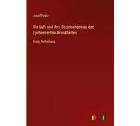Die Luft und ihre Beziehungen zu den Epidemischen Krankheiten – Erste Abtheilung