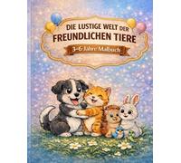 Die lustige Welt der Freundlichen Tiere: 3-6 Jahre Malbuch