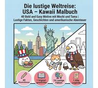 Die lustige Weltreise: USA - Kawaii Malbuch | Große Motive und dicke Linien: 40 Bold and Easy einfache Ausmalbilder | Lustige Fakten, Geschichten und amerikanische Abenteuer | Perfekt für den 4. Juli!