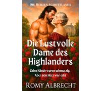 Die lustvolle Dame des Highlanders: Ein historischer Liebesroman voller Leidenschaft, Gefahr und Freiheit