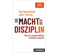 Die Macht der Disziplin: Wie wir unseren Willen trainieren können