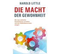 Die Macht der Gewohnheit: Wie man schlechte Gewohnheiten verändert und sein Selbstbewusstsein steigert