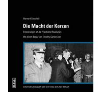 Die Macht der Kerzen: Erinnerungen an die Friedliche Revolution Mit einem Essay