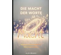 Die Macht der Worte: Souverän kommunizieren, überzeugend reden