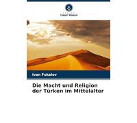 Die Macht und Religion der Türken im Mittelalter